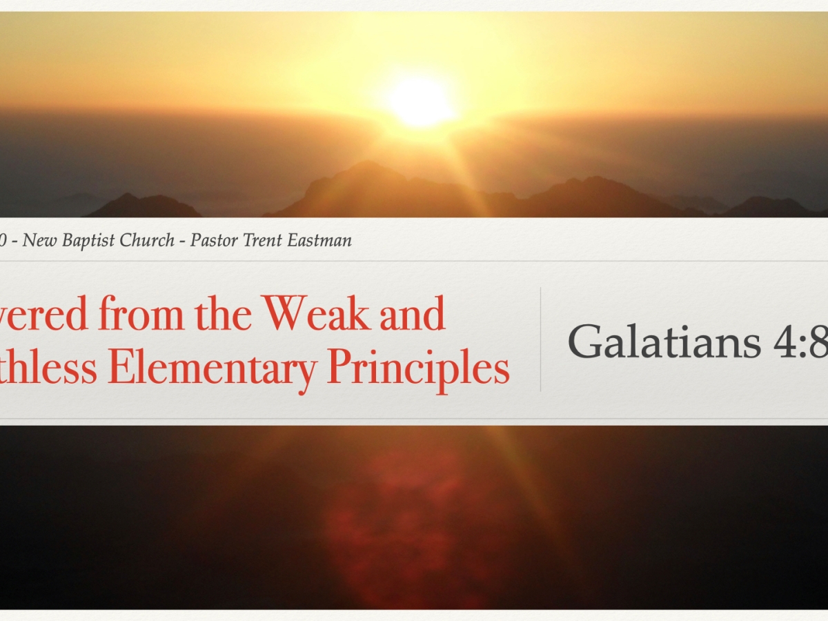 Delivered from the Weak and Worthless Elements (Galatians 4:8-11)