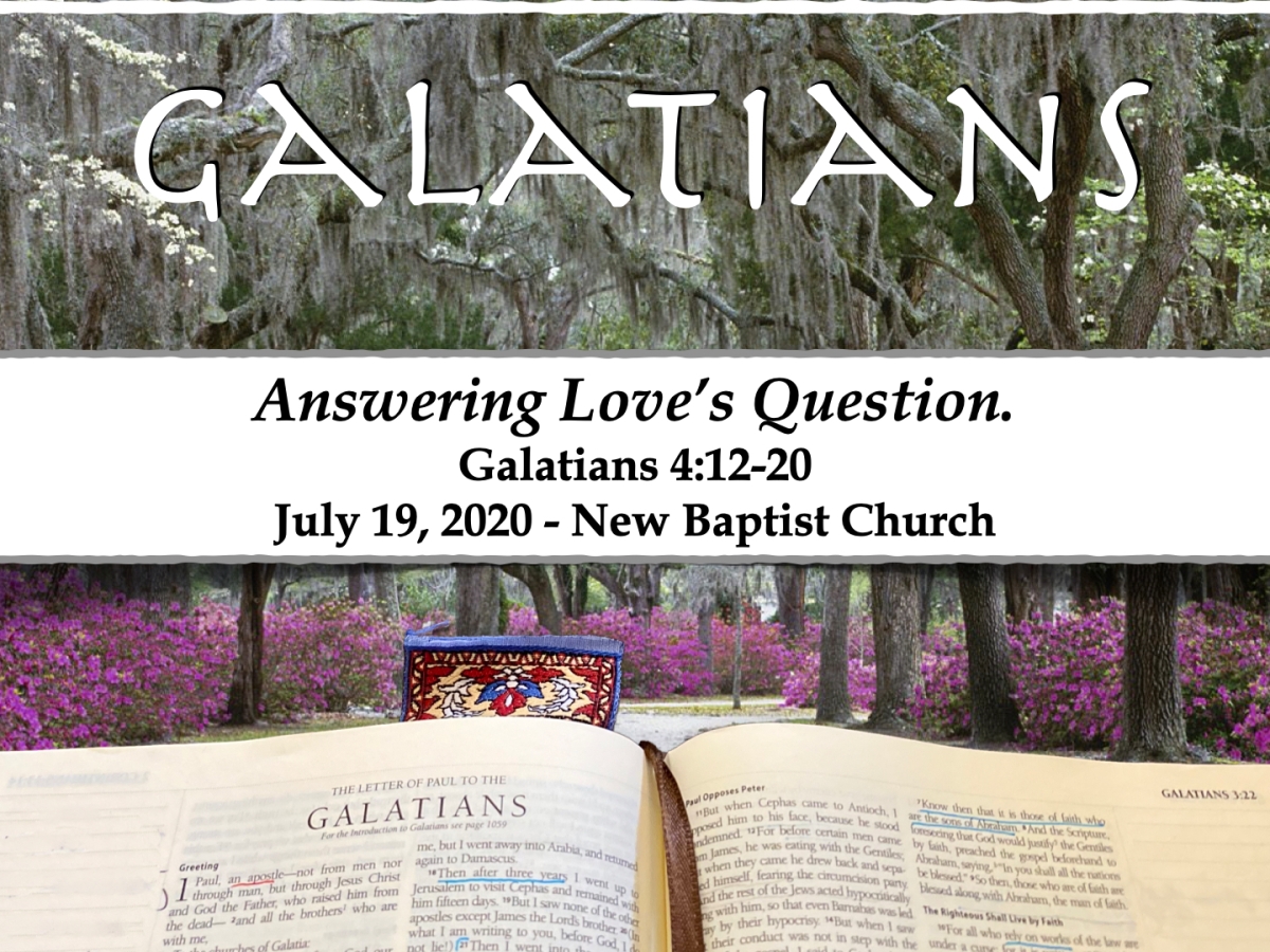 Answering Love’s Question (Galatians 4:12-20)