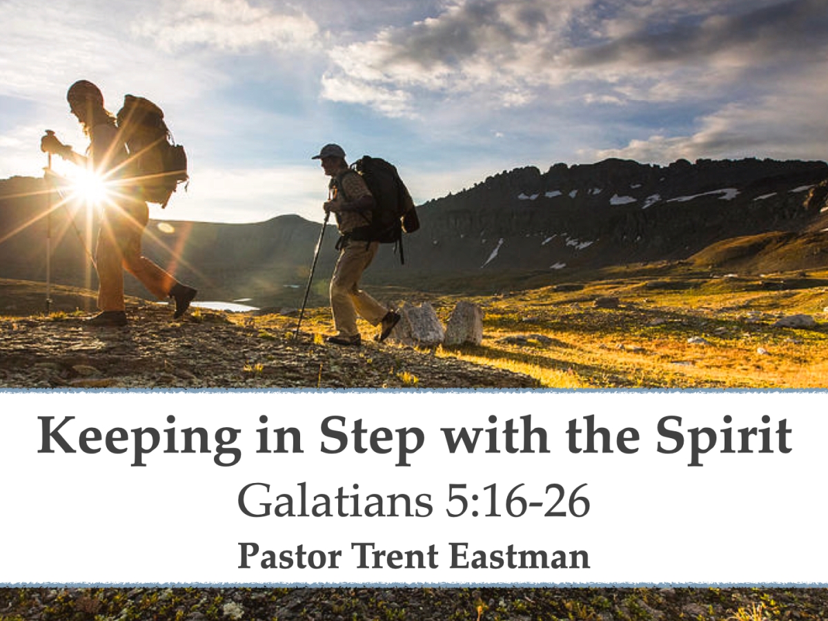 Keeping In Step with the Spirit of God. (Galatians 5:16-26)