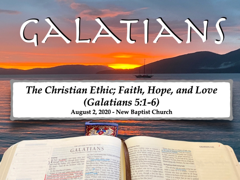 The Christian Ethic; Faith, Hope, and Love. (Galatians 5:1-6)
