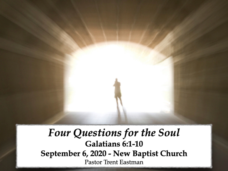 Four Questions to ask your Soul (Galatians 6:1-10)